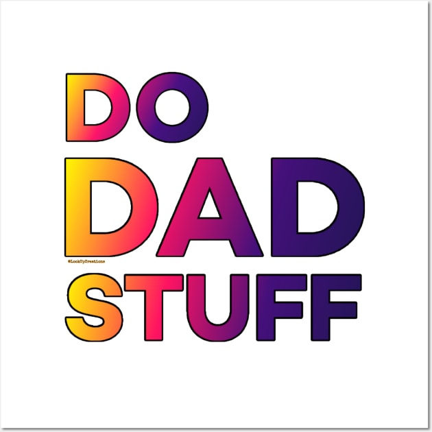 Do Dad Stuff Wall Art by Look Up Creations